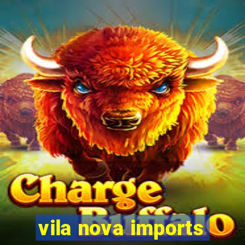 vila nova imports